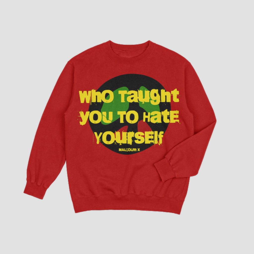Who Taught You To Hate Sweatshirt