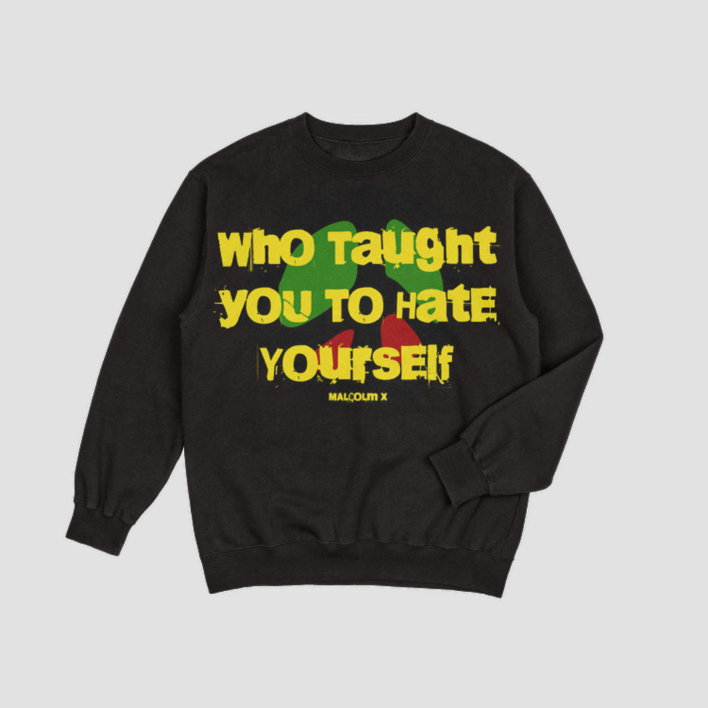 Who Taught You To Hate Sweatshirt